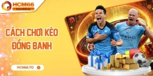 Cách Chơi Kèo Đồng Banh